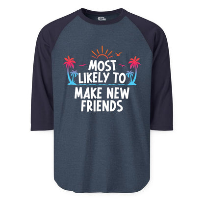 Most Likely to Make New Friends Shirt - Tropical Vacation Tee (Raglan) in Heather DenimNavy - Most Likely To Make New Friends Tropical Sunset Palm Trees Shirt