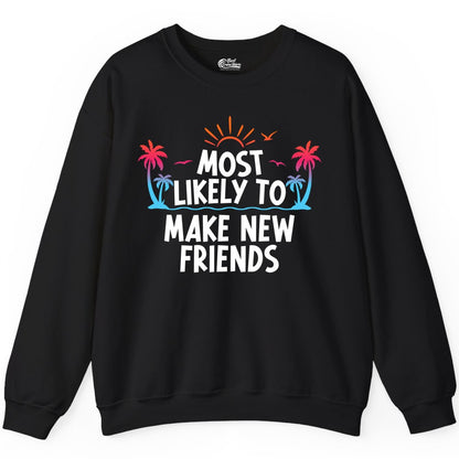 Most Likely to Make New Friends Shirt - Tropical Vacation Tee (Sweatshirt) in Black - Most Likely To Make New Friends Tropical Sunset Palm Trees Shirt