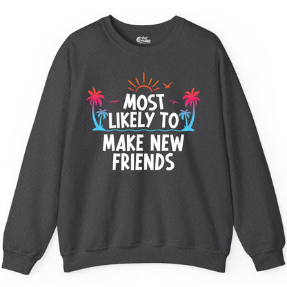Most Likely to Make New Friends Shirt - Tropical Vacation Tee (Sweatshirt) in Dark Heather - Most Likely To Make New Friends Tropical Sunset Palm Trees Shirt