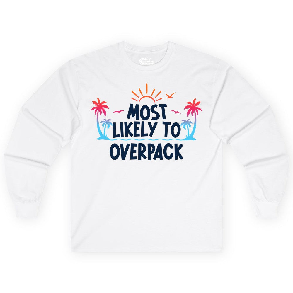 Most Likely to Overpack Shirt - Funny Tropical Vacation Tee (Long Sleeve) in White - Most Likely To Overpack Tropical Humor Shirt With Palm Trees And Sun