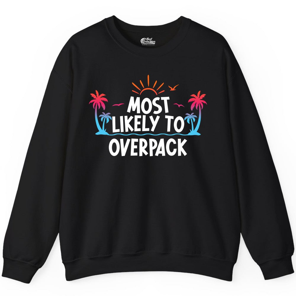 Most Likely to Overpack Shirt - Funny Tropical Vacation Tee (Sweatshirt) in Black - Most Likely To Overpack Tropical Humor Shirt With Palm Trees And Sun