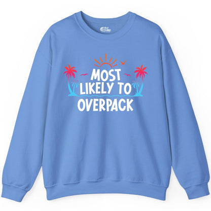 Most Likely to Overpack Shirt - Funny Tropical Vacation Tee (Sweatshirt) in Carolina Blue - Most Likely To Overpack Tropical Humor Shirt With Palm Trees And Sun