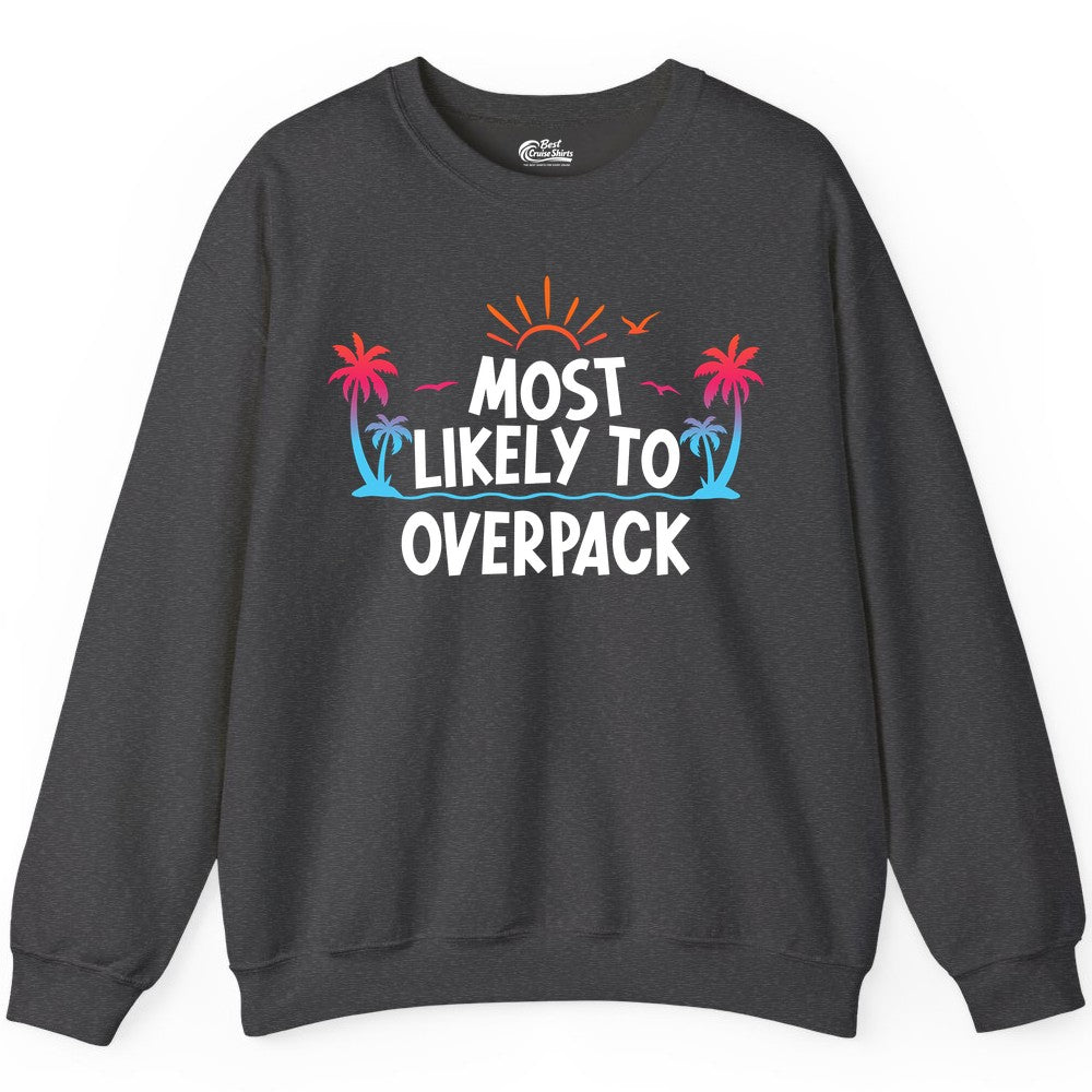 Most Likely to Overpack Shirt - Funny Tropical Vacation Tee (Sweatshirt) in Dark Heather - Most Likely To Overpack Tropical Humor Shirt With Palm Trees And Sun