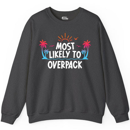 Most Likely to Overpack Shirt - Funny Tropical Vacation Tee (Sweatshirt) in Dark Heather - Most Likely To Overpack Tropical Humor Shirt With Palm Trees And Sun