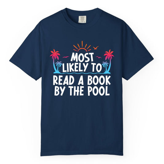 Most Likely to Read a Book by the Pool Shirt - Summer Reading Tee (Comfort Color) in Navy - Most Likely To Read A Book By The Pool Tropical Summer Shirt