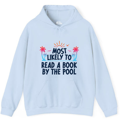 Most Likely to Read a Book by the Pool Shirt - Summer Reading Tee (Hoodie) in Light Blue - Most Likely To Read A Book By The Pool Tropical Summer Shirt