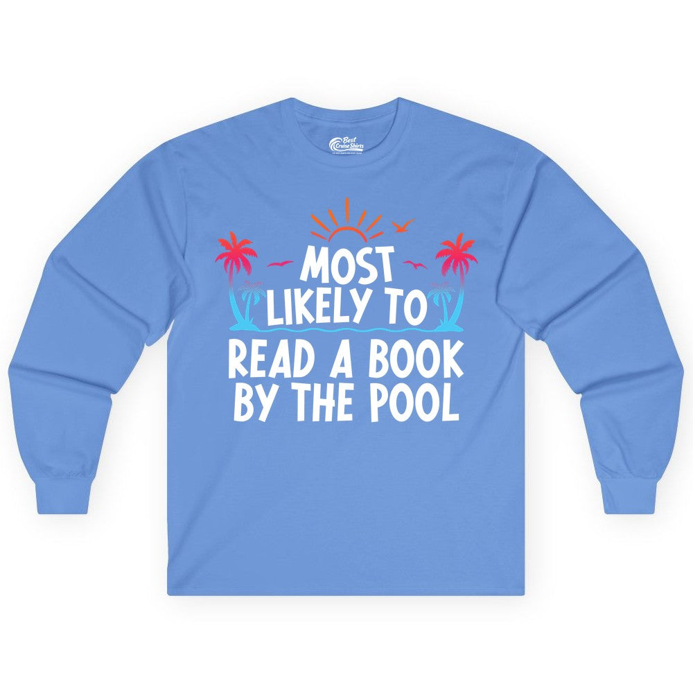 Most Likely to Read a Book by the Pool Shirt - Summer Reading Tee (Long Sleeve) in Carolina Blue - Most Likely To Read A Book By The Pool Tropical Summer Shirt