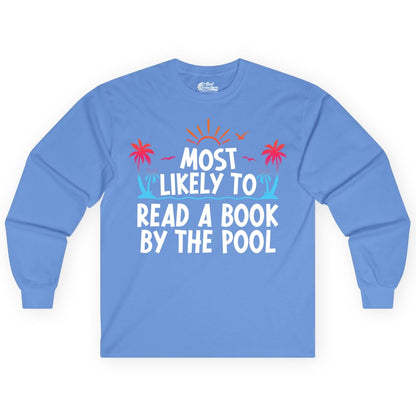 Most Likely to Read a Book by the Pool Shirt - Summer Reading Tee (Long Sleeve) in Carolina Blue - Most Likely To Read A Book By The Pool Tropical Summer Shirt