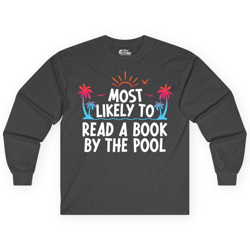 Most Likely to Read a Book by the Pool Shirt - Summer Reading Tee (Long Sleeve) in Dark Heather - Most Likely To Read A Book By The Pool Tropical Summer Shirt