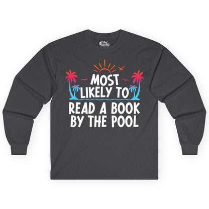 Most Likely to Read a Book by the Pool Shirt - Summer Reading Tee (Long Sleeve) in Dark Heather - Most Likely To Read A Book By The Pool Tropical Summer Shirt