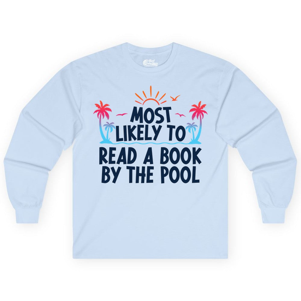 Most Likely to Read a Book by the Pool Shirt - Summer Reading Tee (Long Sleeve) in Light Blue - Most Likely To Read A Book By The Pool Tropical Summer Shirt
