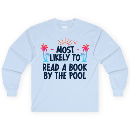 Most Likely to Read a Book by the Pool Shirt - Summer Reading Tee (Long Sleeve) in Light Blue - Most Likely To Read A Book By The Pool Tropical Summer Shirt
