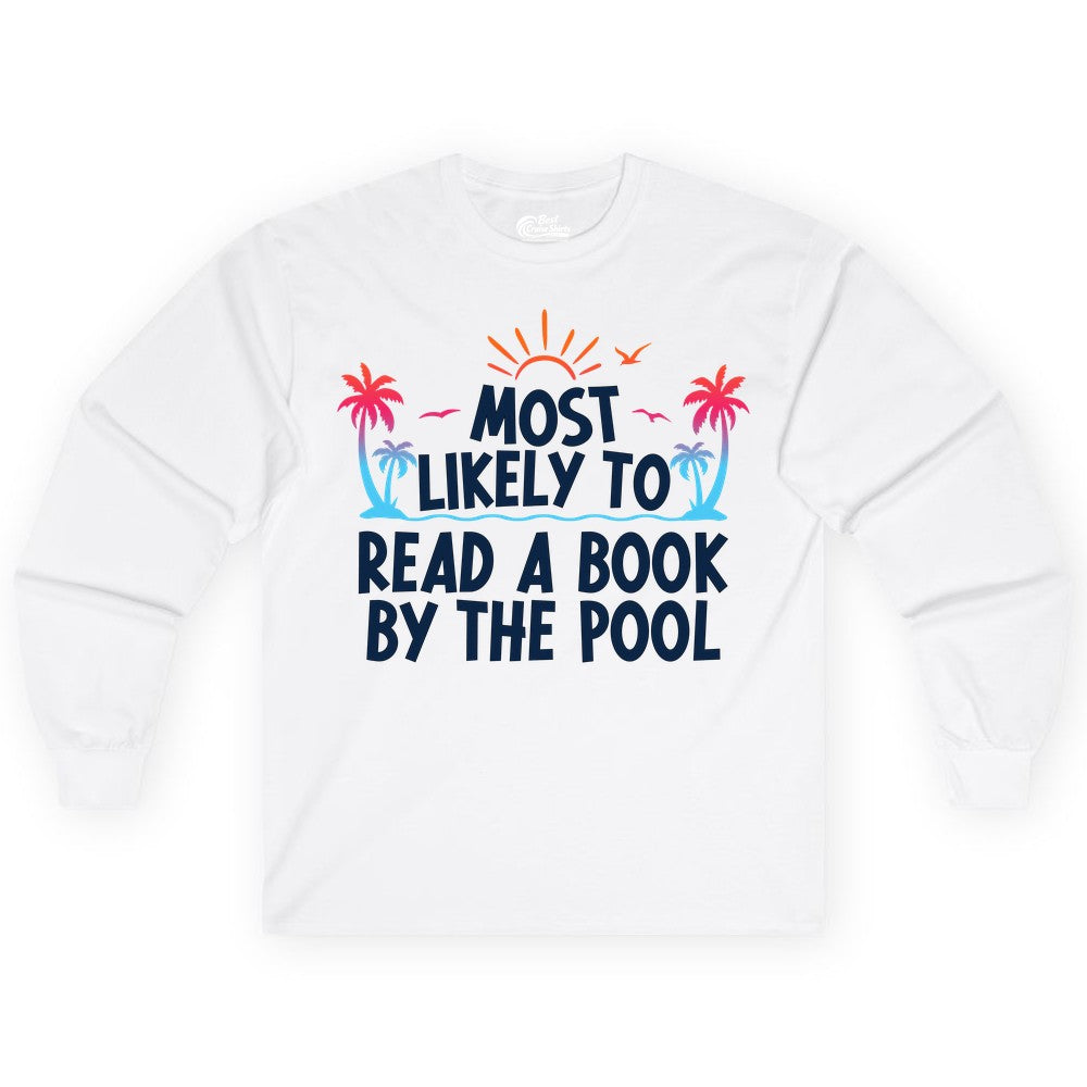 Most Likely to Read a Book by the Pool Shirt - Summer Reading Tee (Long Sleeve) in White - Most Likely To Read A Book By The Pool Tropical Summer Shirt