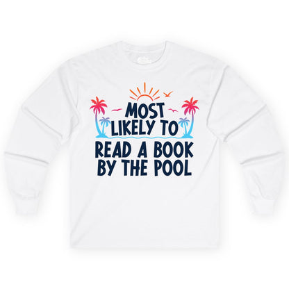 Most Likely to Read a Book by the Pool Shirt - Summer Reading Tee (Long Sleeve) in White - Most Likely To Read A Book By The Pool Tropical Summer Shirt