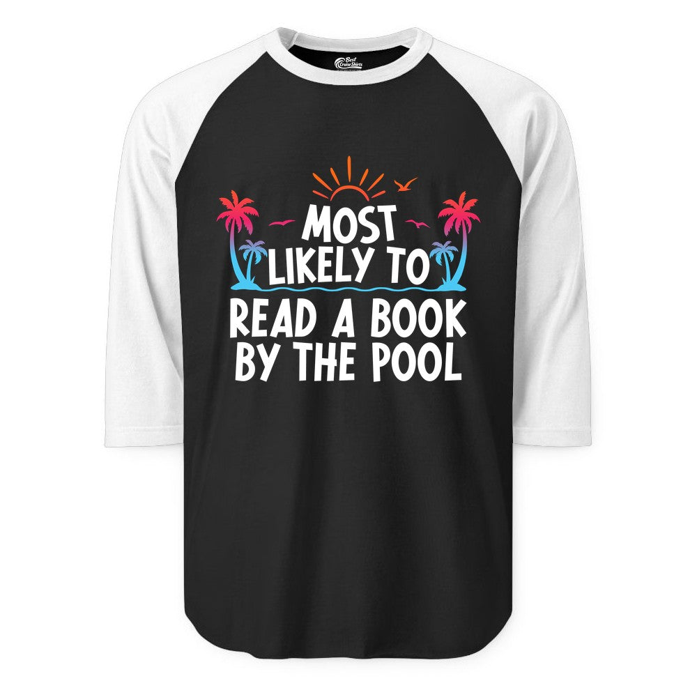 Most Likely to Read a Book by the Pool Shirt - Summer Reading Tee (Raglan) in BlackWhite - Most Likely To Read A Book By The Pool Tropical Summer Shirt