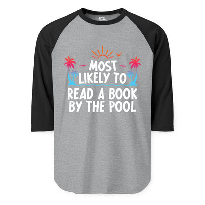 Most Likely to Read a Book by the Pool Shirt - Summer Reading Tee (Raglan) in Heather GreyBlack - Most Likely To Read A Book By The Pool Tropical Summer Shirt