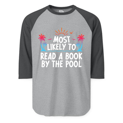 Most Likely to Read a Book by the Pool Shirt - Summer Reading Tee (Raglan) in Heather GreyHeather Charcoal - Most Likely To Read A Book By The Pool Tropical Summer Shirt