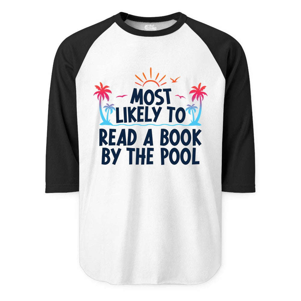 Most Likely to Read a Book by the Pool Shirt - Summer Reading Tee (Raglan) in WhiteBlack - Most Likely To Read A Book By The Pool Tropical Summer Shirt