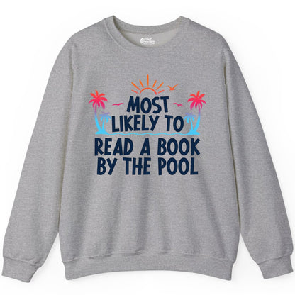 Most Likely to Read a Book by the Pool Shirt - Summer Reading Tee (Sweatshirt) in Sport Grey - Most Likely To Read A Book By The Pool Tropical Summer Shirt
