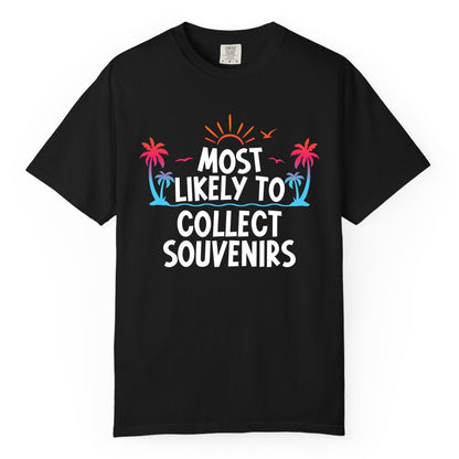 Most Likely to Collect Souvenirs Shirt - Tropical Vacation Apparel (Comfort Color) in Black - Most Likely To Collect Souvenirs Tropical Palm Tree Beach Shirt