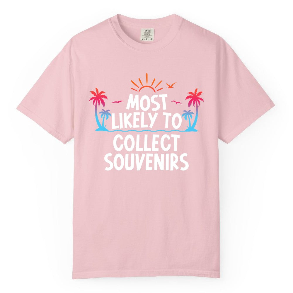 Most Likely to Collect Souvenirs Shirt - Tropical Vacation Apparel (Comfort Color) in Blossom - Most Likely To Collect Souvenirs Tropical Palm Tree Beach Shirt