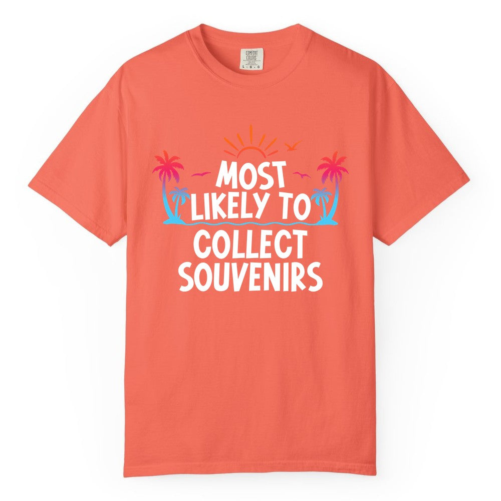 Most Likely to Collect Souvenirs Shirt - Tropical Vacation Apparel (Comfort Color) in Bright Salmon - Most Likely To Collect Souvenirs Tropical Palm Tree Beach Shirt