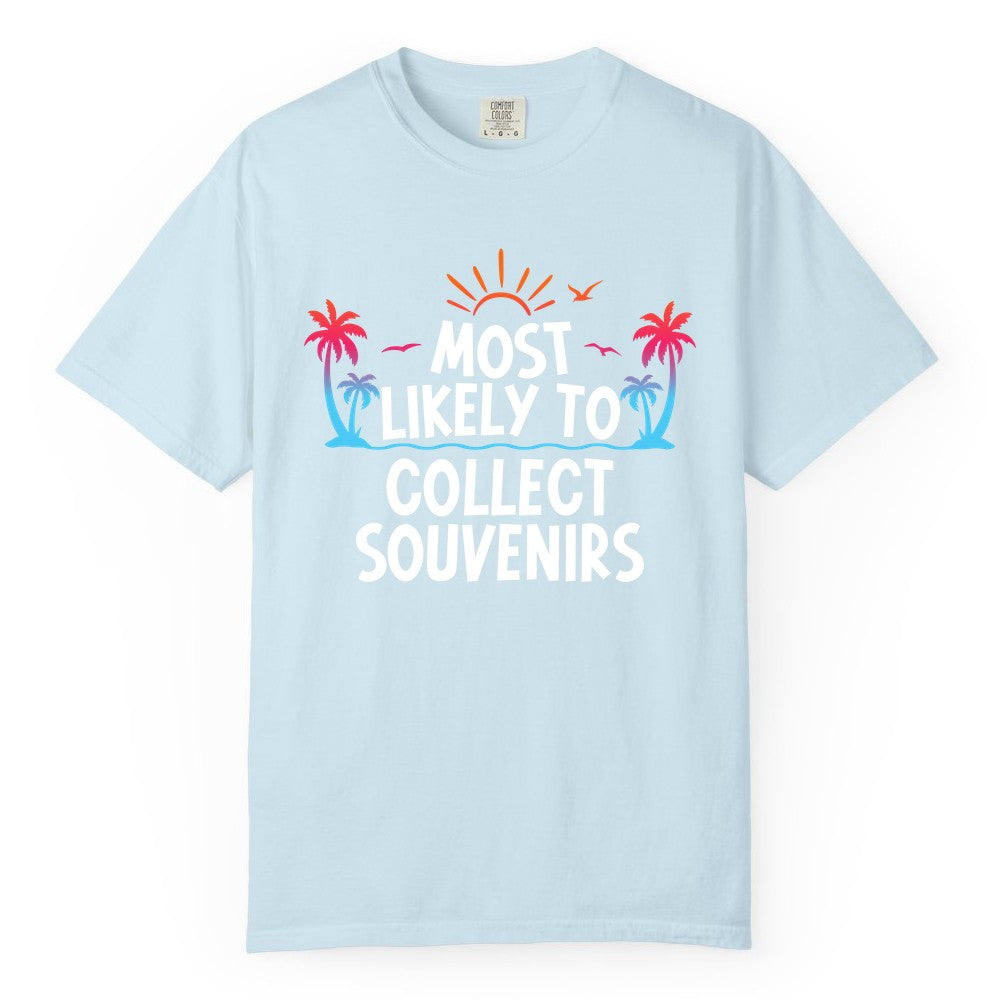 Most Likely to Collect Souvenirs Shirt - Tropical Vacation Apparel (Comfort Color) in Chambray - Most Likely To Collect Souvenirs Tropical Palm Tree Beach Shirt