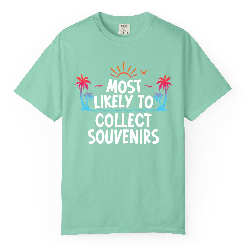 Most Likely to Collect Souvenirs Shirt - Tropical Vacation Apparel (Comfort Color) in Island Reef - Most Likely To Collect Souvenirs Tropical Palm Tree Beach Shirt