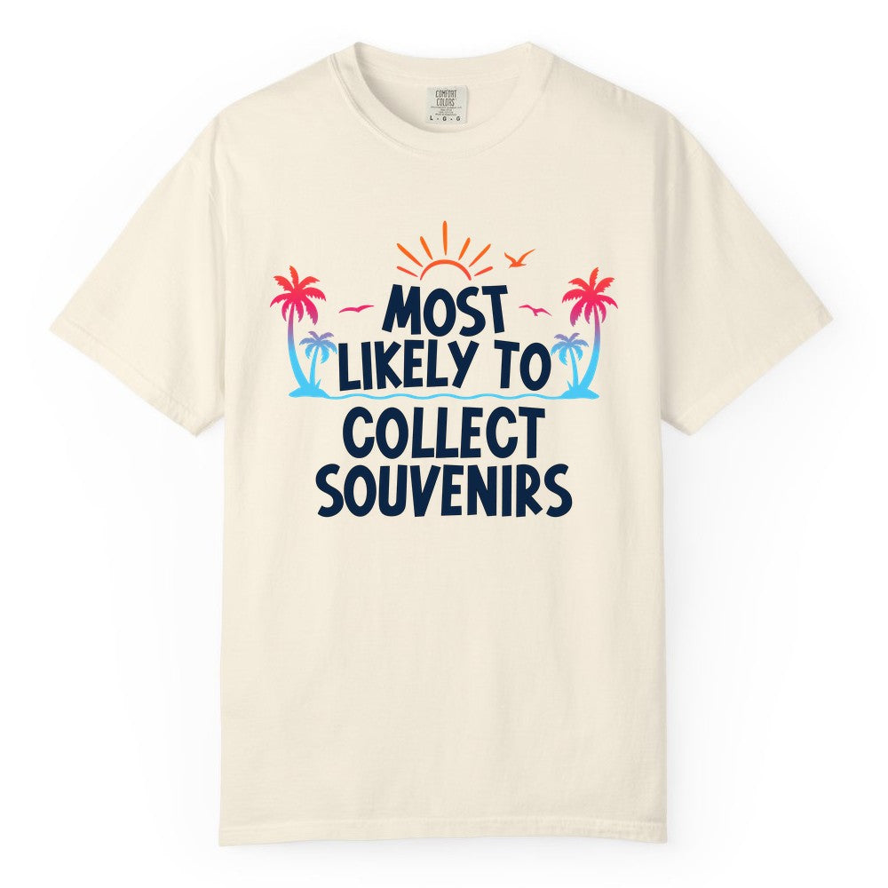 Most Likely to Collect Souvenirs Shirt - Tropical Vacation Apparel (Comfort Color) in Ivory - Most Likely To Collect Souvenirs Tropical Palm Tree Beach Shirt