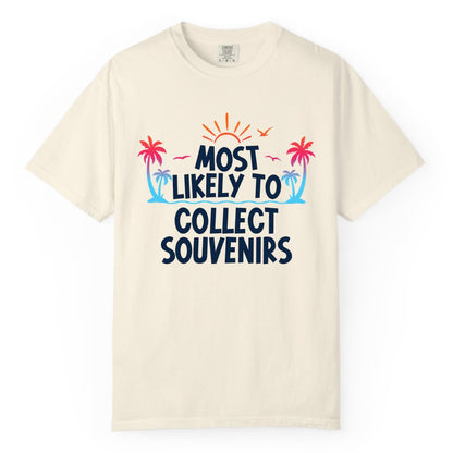 Most Likely to Collect Souvenirs Shirt - Tropical Vacation Apparel (Comfort Color) in Ivory - Most Likely To Collect Souvenirs Tropical Palm Tree Beach Shirt