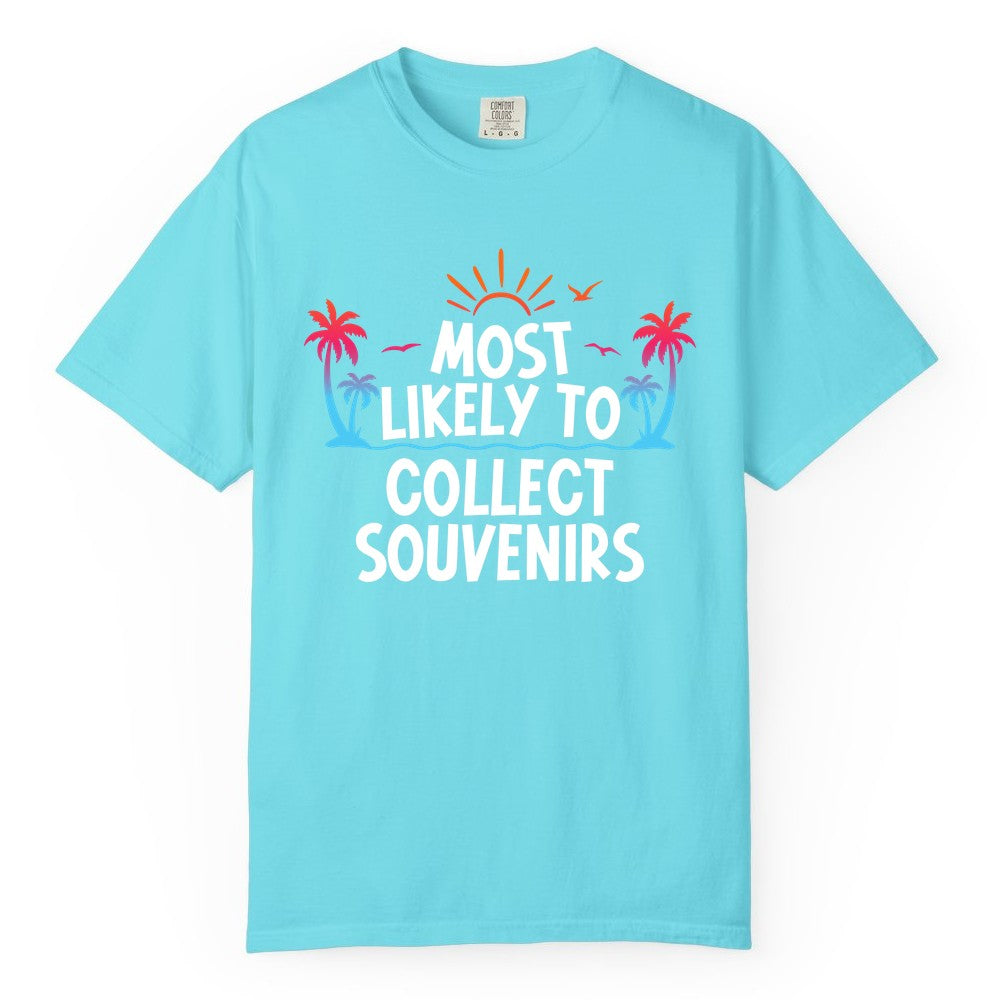 Most Likely to Collect Souvenirs Shirt - Tropical Vacation Apparel (Comfort Color) in Lagoon Blue - Most Likely To Collect Souvenirs Tropical Palm Tree Beach Shirt