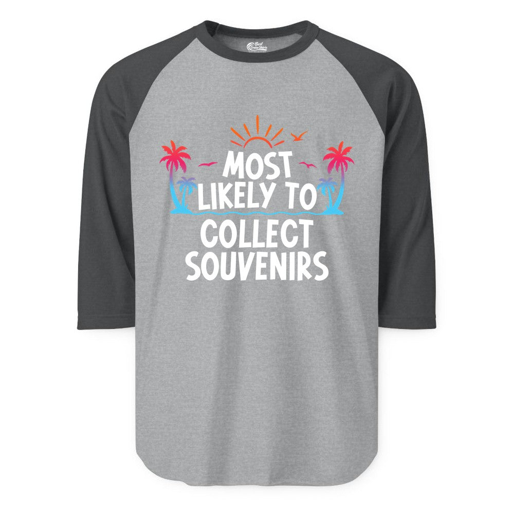 Most Likely to Collect Souvenirs Shirt - Tropical Vacation Apparel (Raglan) in Heather GreyHeather Charcoal - Most Likely To Collect Souvenirs Tropical Palm Tree Beach Shirt