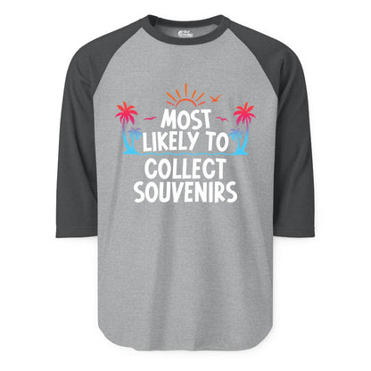 Most Likely to Collect Souvenirs Shirt - Tropical Vacation Apparel (Raglan) in Heather GreyHeather Charcoal - Most Likely To Collect Souvenirs Tropical Palm Tree Beach Shirt