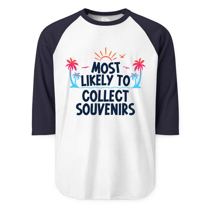 Most Likely to Collect Souvenirs Shirt - Tropical Vacation Apparel (Raglan) in WhiteNavy - Most Likely To Collect Souvenirs Tropical Palm Tree Beach Shirt