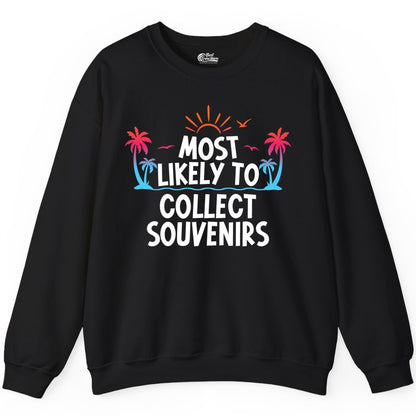 Most Likely to Collect Souvenirs Shirt - Tropical Vacation Apparel (Sweatshirt) in Black - Most Likely To Collect Souvenirs Tropical Palm Tree Beach Shirt