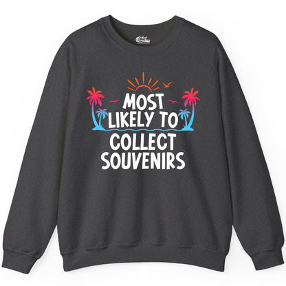Most Likely to Collect Souvenirs Shirt - Tropical Vacation Apparel (Sweatshirt) in Dark Heather - Most Likely To Collect Souvenirs Tropical Palm Tree Beach Shirt