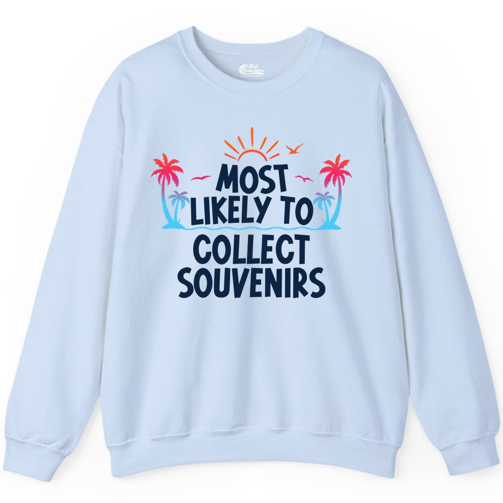 Most Likely to Collect Souvenirs Shirt - Tropical Vacation Apparel (Sweatshirt) in Light Blue - Most Likely To Collect Souvenirs Tropical Palm Tree Beach Shirt