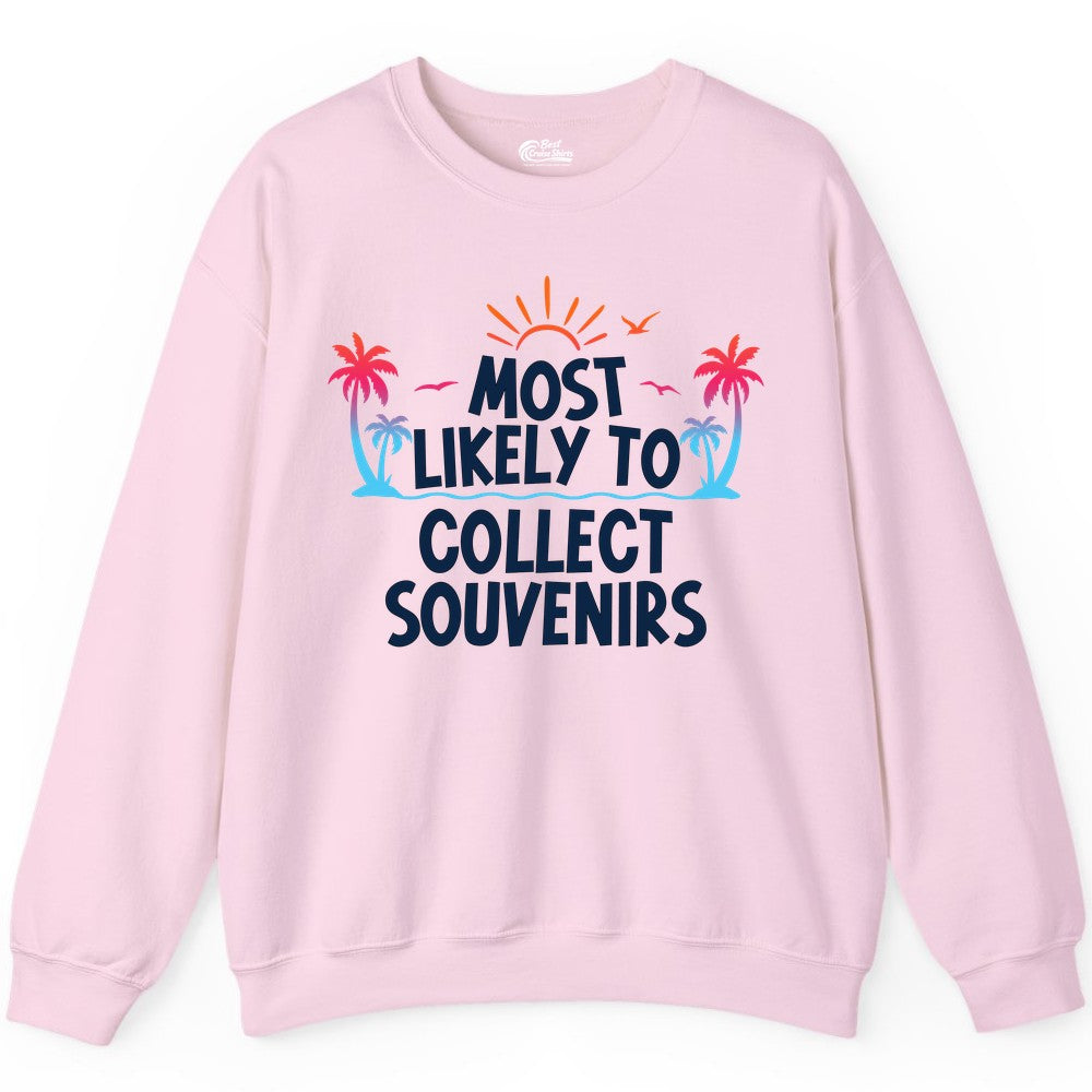 Most Likely to Collect Souvenirs Shirt - Tropical Vacation Apparel (Sweatshirt) in Light Pink - Most Likely To Collect Souvenirs Tropical Palm Tree Beach Shirt