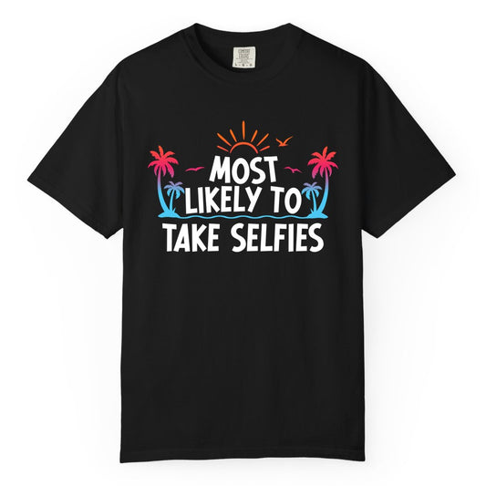 Most Likely to Take Selfies Shirt - Tropical Vacation Funny Tee (Comfort Color) in Black - Most Likely to Take Selfies Tropical Sunset Palm Trees Shirt