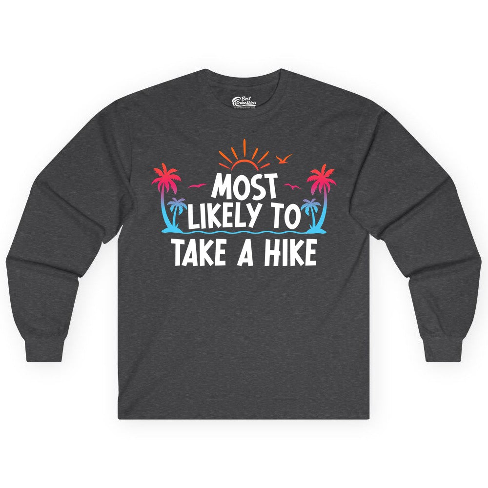 Most Likely to Take a Hike Shirt - Tropical Hiking Funny Tee (Long Sleeve) in Dark Heather - Most Likely To Take A Hike Tropical Palm Trees Sunrise Hiking Shirt