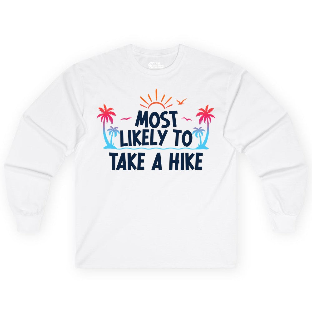 Most Likely to Take a Hike Shirt - Tropical Hiking Funny Tee (Long Sleeve) in White - Most Likely To Take A Hike Tropical Palm Trees Sunrise Hiking Shirt