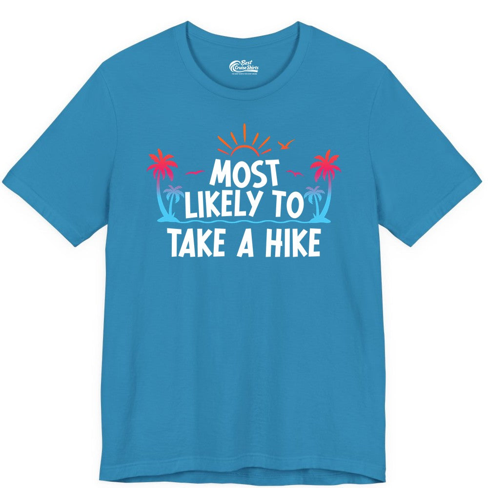 Most Likely to Take a Hike Shirt - Tropical Hiking Funny Tee (Premium Tee) in Aqua - Most Likely To Take A Hike Tropical Palm Trees Sunrise Hiking Shirt