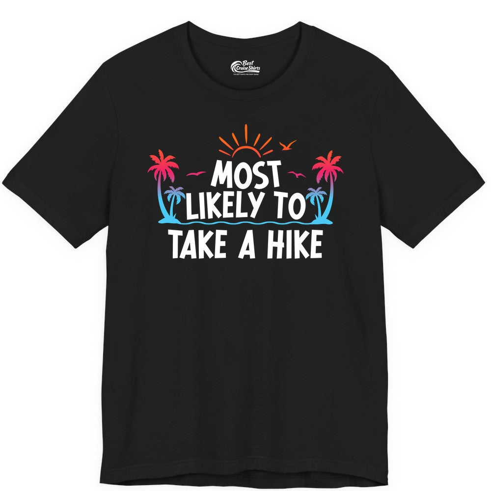 Most Likely to Take a Hike Shirt - Tropical Hiking Funny Tee (Premium Tee) in Black - Most Likely To Take A Hike Tropical Palm Trees Sunrise Hiking Shirt