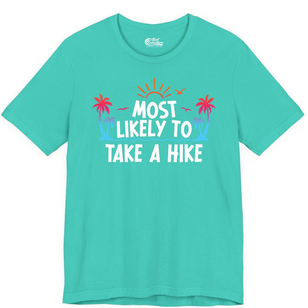 Most Likely to Take a Hike Shirt - Tropical Hiking Funny Tee (Premium Tee) in Teal - Most Likely To Take A Hike Tropical Palm Trees Sunrise Hiking Shirt