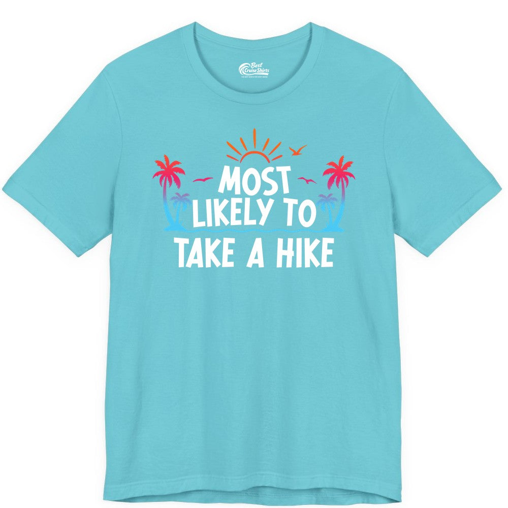 Most Likely to Take a Hike Shirt - Tropical Hiking Funny Tee (Premium Tee) in Turquoise - Most Likely To Take A Hike Tropical Palm Trees Sunrise Hiking Shirt