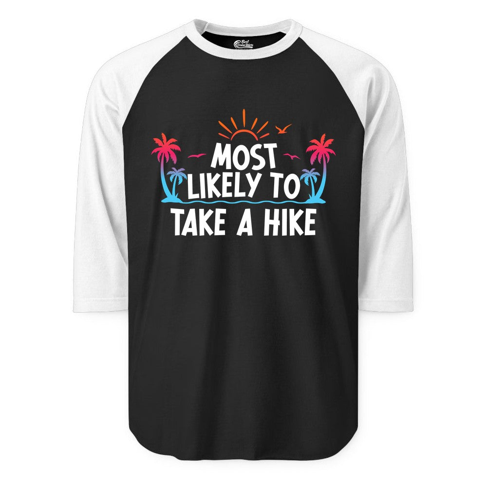 Most Likely to Take a Hike Shirt - Tropical Hiking Funny Tee (Raglan) in BlackWhite - Most Likely To Take A Hike Tropical Palm Trees Sunrise Hiking Shirt