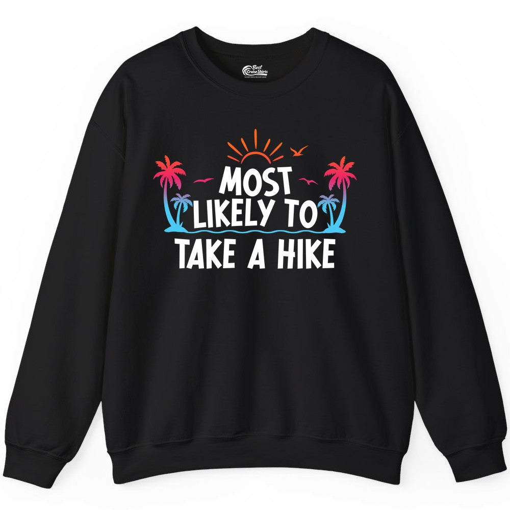 Most Likely to Take a Hike Shirt - Tropical Hiking Funny Tee (Sweatshirt) in Black - Most Likely To Take A Hike Tropical Palm Trees Sunrise Hiking Shirt