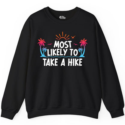 Most Likely to Take a Hike Shirt - Tropical Hiking Funny Tee (Sweatshirt) in Black - Most Likely To Take A Hike Tropical Palm Trees Sunrise Hiking Shirt