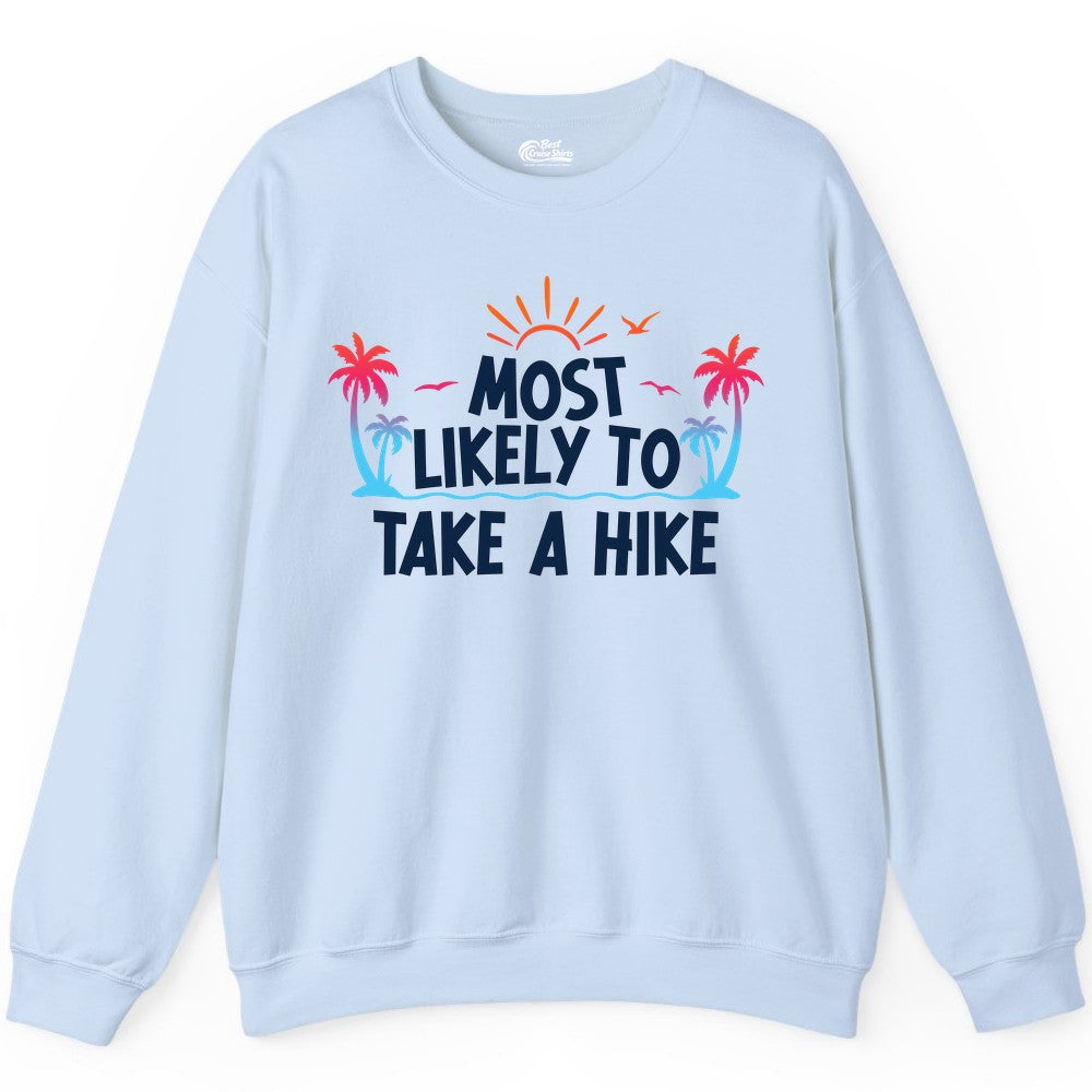 Most Likely to Take a Hike Shirt - Tropical Hiking Funny Tee (Sweatshirt) in Light Blue - Most Likely To Take A Hike Tropical Palm Trees Sunrise Hiking Shirt