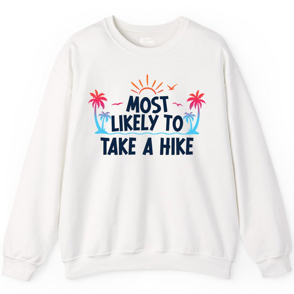 Most Likely to Take a Hike Shirt - Tropical Hiking Funny Tee (Sweatshirt) in White - Most Likely To Take A Hike Tropical Palm Trees Sunrise Hiking Shirt